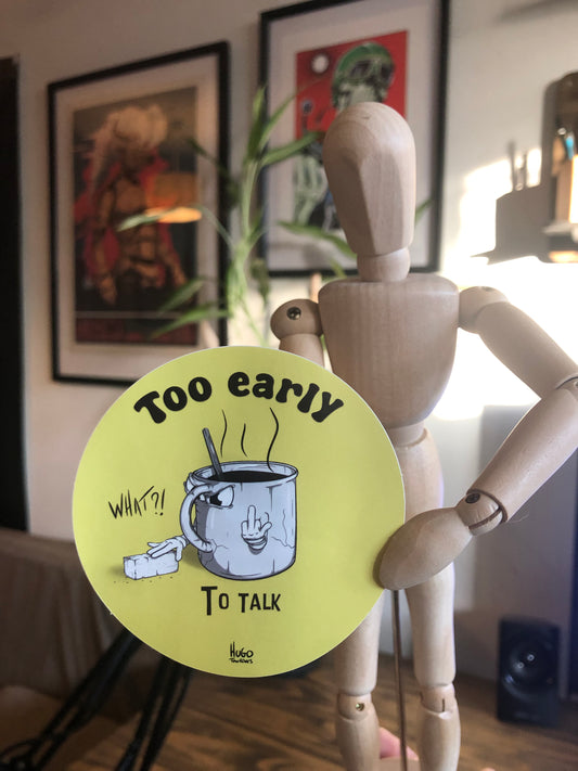 Sticker "Too Early To Talk" 8cm